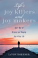 Life's Joy Killers and Joy Makers: God's Way of Bringing and Keeping Joy in Your Life