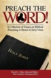 Preach the Word! a Collection of Essays on Biblical Preaching in Honor of Jerry Vines