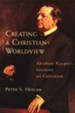 Creating a Christian Worldview, Abraham Kuyper's Lectures on Calvinsim