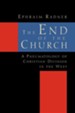 The End of the Church, A Pneumatology of Christian Division in the West