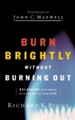 Burn Brightly Without Burning Out
