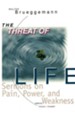 The Threat of Life: Sermons on Pain, Power, and Weakness