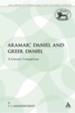 Aramaic Daniel and Greek Daniel: A Literary Comparison