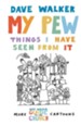 My Pew: Things I Have Seen from It: More Dave Walker Cartoons