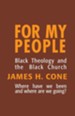 For My People: Black Theology & the Black  Church