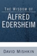 The Wisdom of Alfred Edersheim