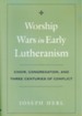 Worship Wars in Early Lutheranism: Choir, Congregation and Three Centuries of ConflictRevised Edition