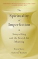 The Spirituality of Imperfection: Storytelling and the Search for Meaning