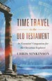 Time Travel to the Old Testament: An Essential Companion for the Christian Explorer