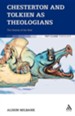 Chesterton and Tolkien as Theologians: The Fantasy of the Real