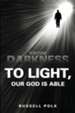 From Darkness to Light, Our God Is Able