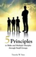 Five Principles to Make and Multiply Disciples Through Small Groups