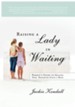 Raising a Lady in Waiting: Parent's Guide to Helping Your Daughter Avoid a Bozo