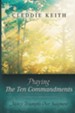 Praying the Ten Commandments: Mercy Triumphs Over Judgment