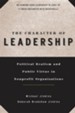 The Character of Leadership: Political Realism and Public Virtue in Nonprofit Organizations