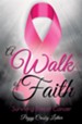 A Walk of Faith: Surviving Breast Cancer