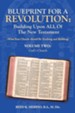 Blueprint for a Revolution: Building Upon All of the New Testament - Volume Two: (What Your Church Should Be Teaching and Building)