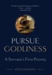 Pursue Godliness: A Servant's First Priority