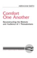 Comfort One Another: Reconstructing the Rhetoric & Audience of One Thessalonians