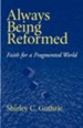 Always Being Reformed: Christian Faith for Today