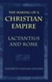 The Making of a Christian Empire: From the Archaic Age to the Arab Conquests