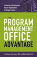 The Program Management Office Advantage: A Powerful and Centralized Way for Organizations to Manage Projects