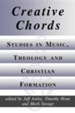 Creative Chords, Studies in Music, Theology and Christian Formation