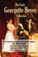 The Early Georgette Heyer Collection: The Transformation of Philip Jettan, The Black Moth, The Great Roxhythe, Instead of the Thorn, and A Proposal To