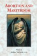 Abortion and Martyrdom: The Papers of the Solesmes Consultation and an Appeal to the Catholic Church