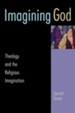 Imagining God: Theology and the Religious Imagination