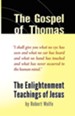 The Gospel of Thomas: The Enlightenment Teachings of Jesus