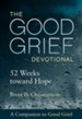 The Good Grief Devotional: 52 Weeks toward Hope