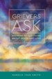 Grievers Ask: Answers to Questions About Death and Loss