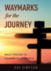 Waymarks for the Journey: Daily prayer to change your world