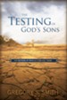 The Testing of God's Sons: The Refining of Faith As a Biblical Theme