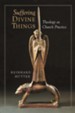 Suffering Divine Things: Theology as Church Practice