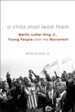 A Child Shall Lead Them: Martin Luther King Jr., Young People, and the Movement