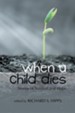 When a Child Dies: Stories of Survival and Hope