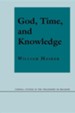 God, Time, and Knowledge: Science, Poetry, and Politics in the Age of Milton Revised Edition