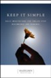 Keep It Simple: Daily Meditations for Twelve-Step Beginnings and Renewal