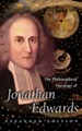 The Philosophical Theology of Jonathan Edwards