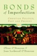 Bonds of Imperfection: Christian Politics Past and Present