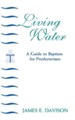 Living Water: A Guide to Baptism for Presbyterians