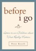 Before I Go: Letters to Our Children about What Really Matters