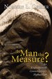 Is Man the Measure?