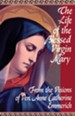 The Life of the Blessed Virgin Mary: From the Visions of Anne Catherine Emmerich