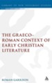 The Graeco-Roman Context of Early Christian Literature