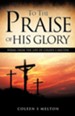 To the Praise of His Glory