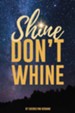 Shine: Don't Whine