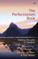The Perfectionism Book: Walking the Path to Freedom